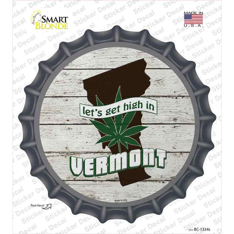 BC-1334s-M Lets Get High in Vermont Novelty Bottle Cap Sticker Decal - Medium