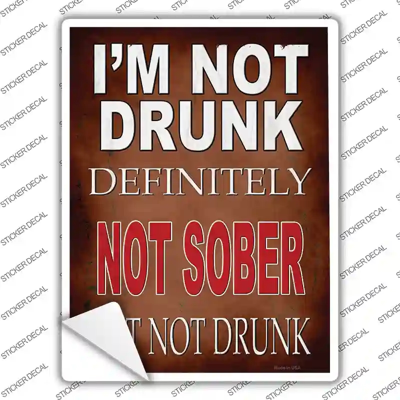 P-4100s-L Im Not Drunk Not Sober Novelty Rectangle Sticker Decal - Large