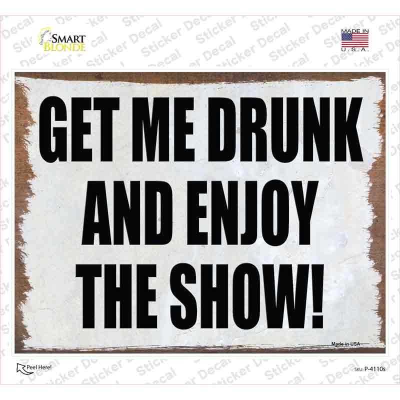 P-4110s-M Get Me Drunk & Enjoy Novelty Rectangle Sticker Decal - Medium