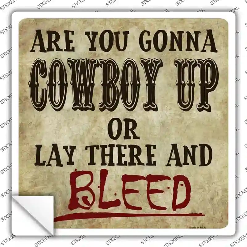 SQ-157s-L Cowboy Up or Bleed Novelty Square Sticker Decal - Large