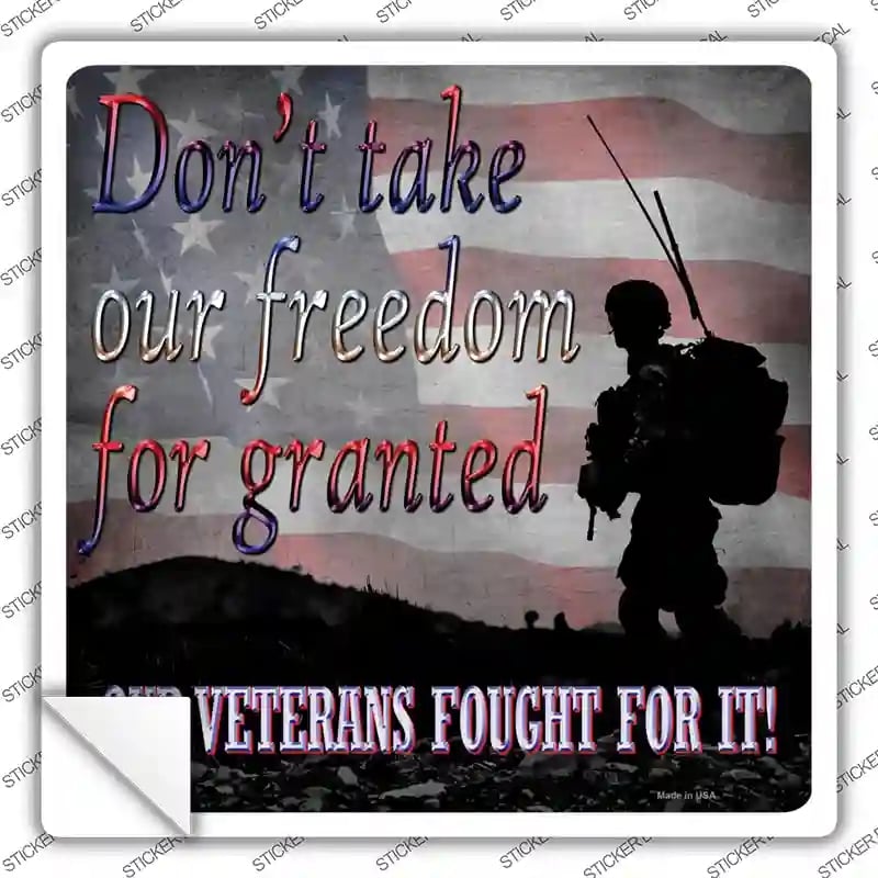 SQ-312s-S Do Not Take Freedom for Granted Novelty Square Sticker Decal - Small