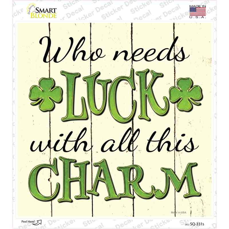 SQ-331s-M Who Needs Luck Novelty Square Sticker Decal - Medium