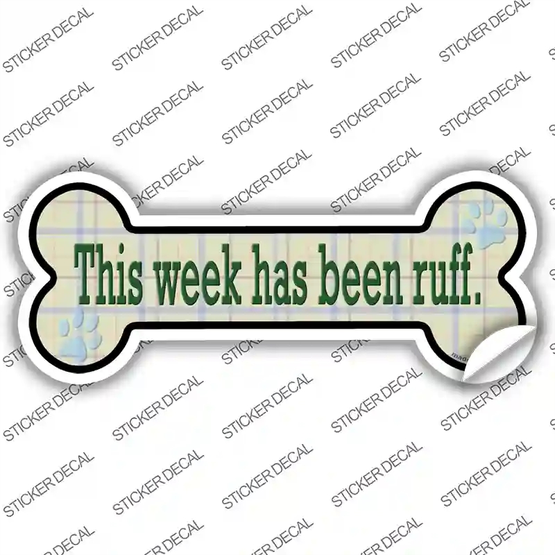 B-170s-L Week Has Been Ruff Novelty Bone Sticker Decal - Large