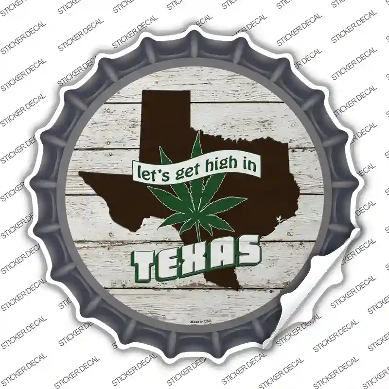 BC-1332s-XL Lets Get High in Texas Novelty Bottle Cap Sticker Decal - Extra Large
