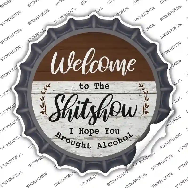 BC-1661s-L Welcome to the Shitshow Alcohol Novelty Bottle Cap Sticker Decal - Large