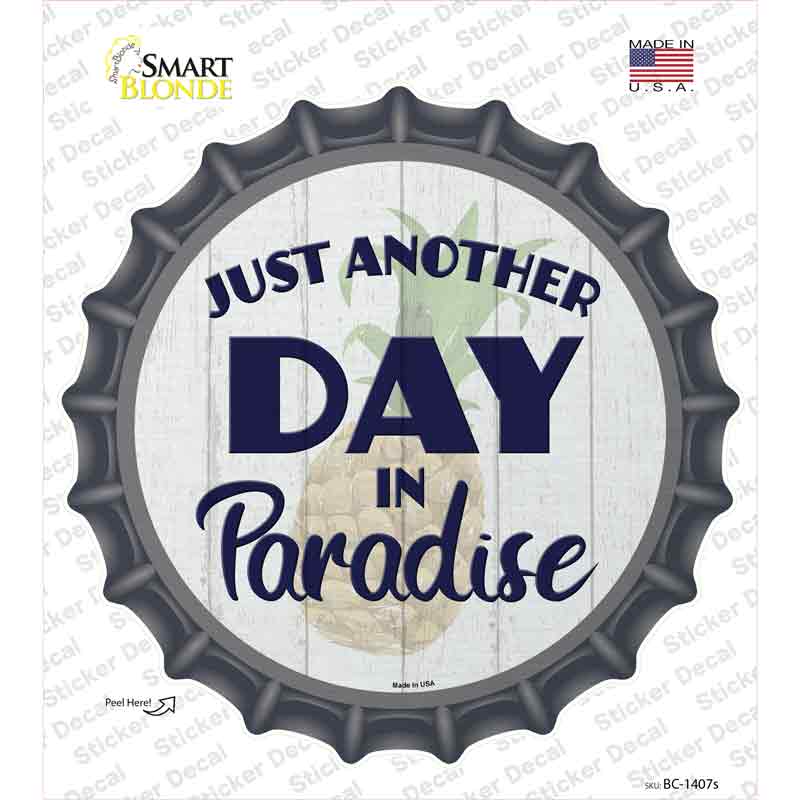 BC-1407s-M Another Day in Paradise Novelty Bottle Cap Sticker Decal - Medium