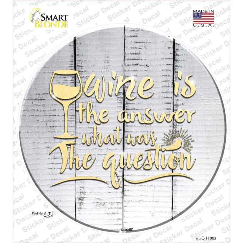 C-1100s-M Wine is the Answer Novelty Circle Sticker Decal - Medium