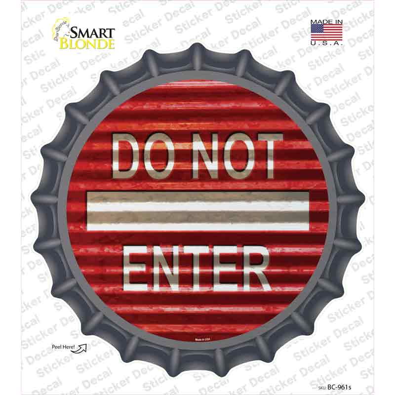 BC-961s-M Do Not Enter Corrugated Novelty Bottle Cap Sticker Decal - Medium