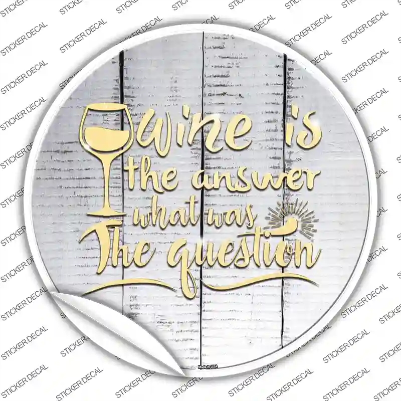 C-1100s-S Wine is the Answer Novelty Circle Sticker Decal - Small