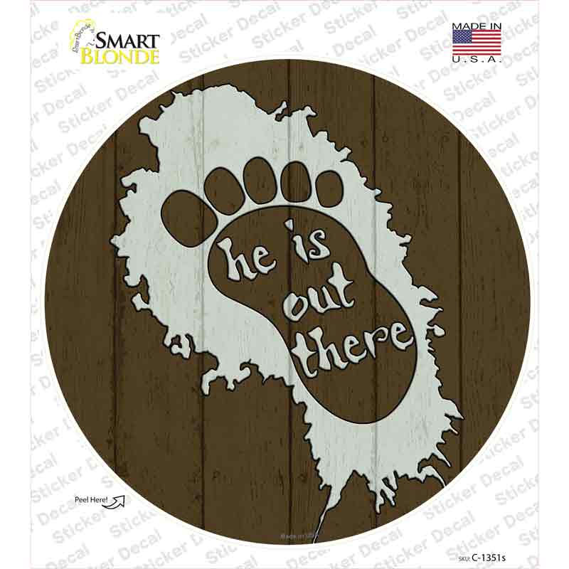 C-1351s-M He is Out There Novelty Circle Sticker Decal - Medium