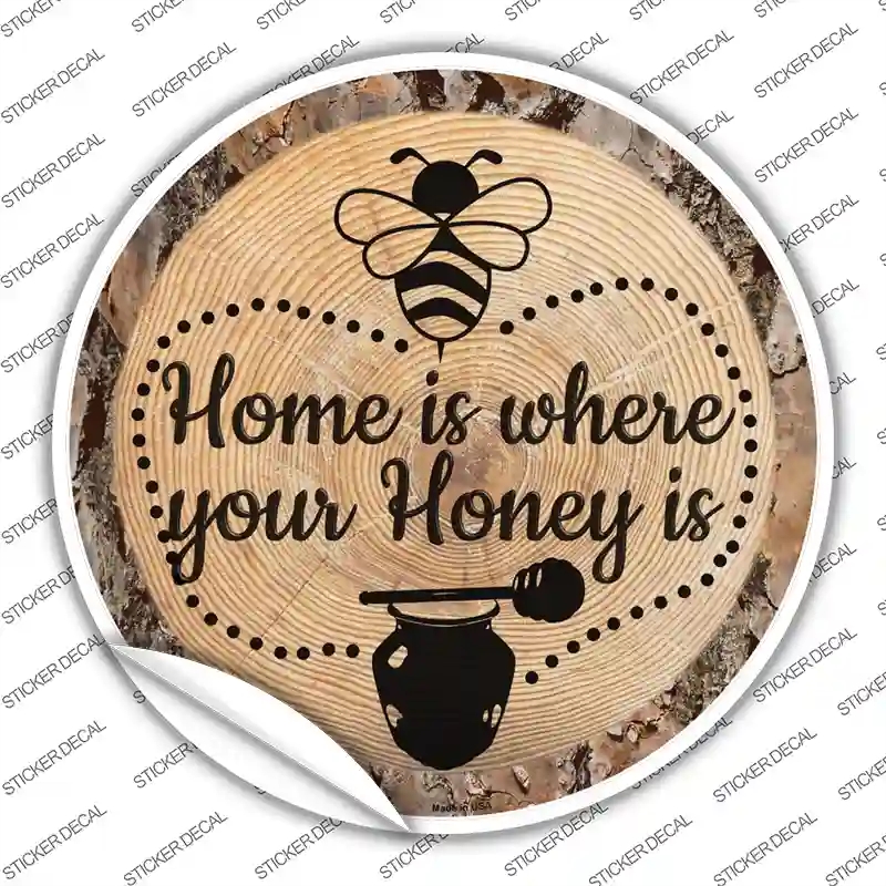 C-1396s-XL Honey is Home Novelty Circle Sticker Decal - Extra Large