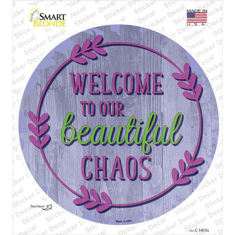 C-1415s-M Welcome Beautiful Chaos Novelty Circle Sticker Decal - Medium