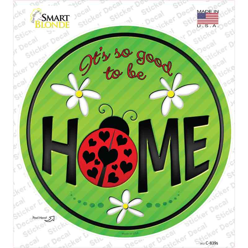 C-839s-M Good to Be Home Novelty Circle Sticker Decal - Medium