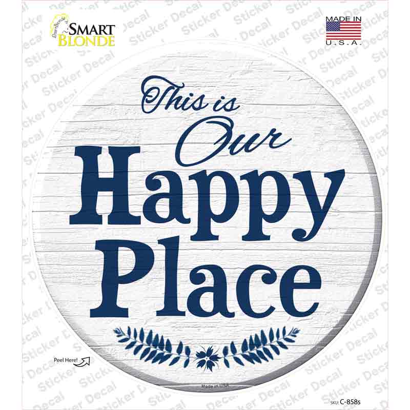 C-858s-M Our Happy Place Novelty Circle Sticker Decal - Medium
