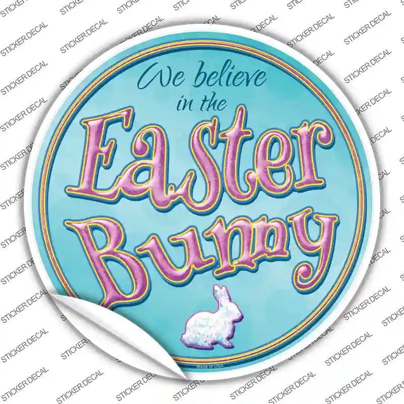 C-833s-XL We Believe in the Easter Bunny Novelty Circle Sticker Decal - Extra Large