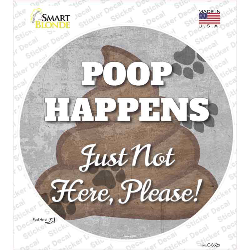 C-862s-M Poop Happens Novelty Circle Sticker Decal - Medium