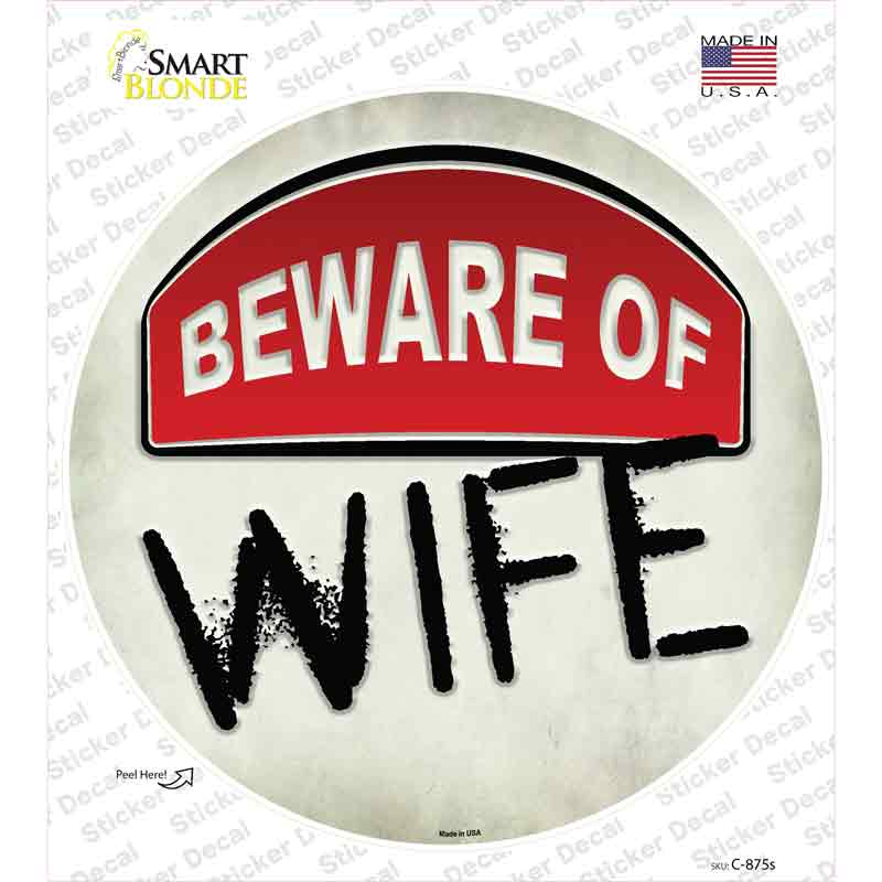 C-875s-M Beware of Wife Novelty Circle Sticker Decal - Medium