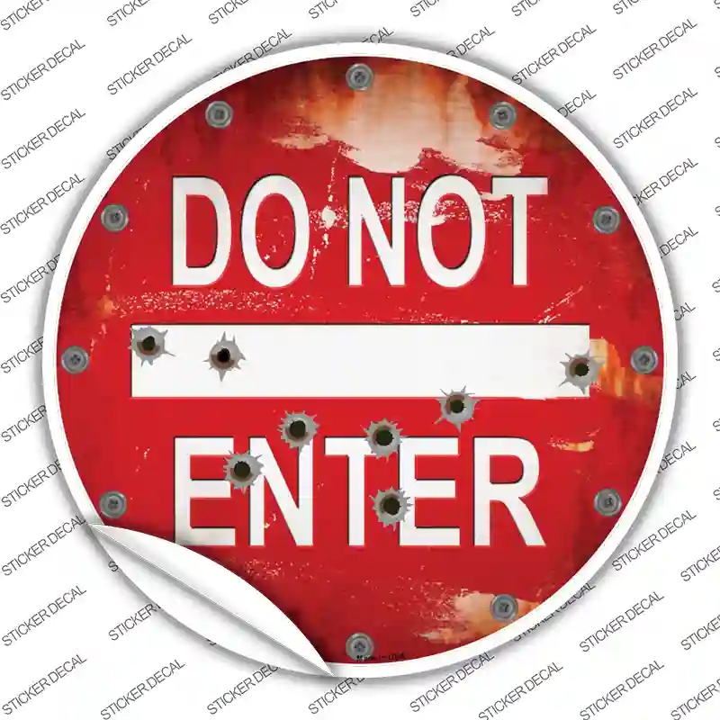 C-808s-L Do Not Enter Rusty with Bullet Holes Novelty Circle Sticker Decal - Large