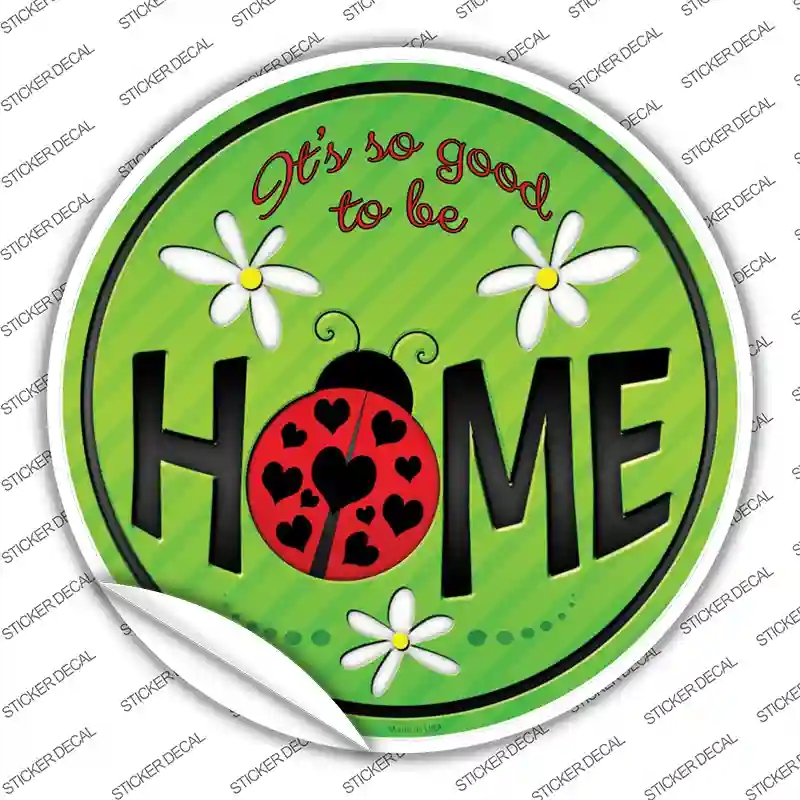 C-839s-L Good to Be Home Novelty Circle Sticker Decal - Large