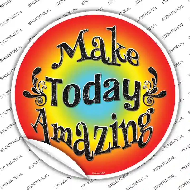 C-845s-S Make Today Amazing Novelty Circle Sticker Decal - Small