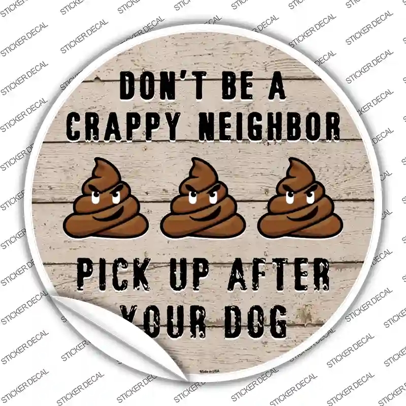 C-869s-XL Crappy Neighbor Novelty Circle Sticker Decal - Extra Large