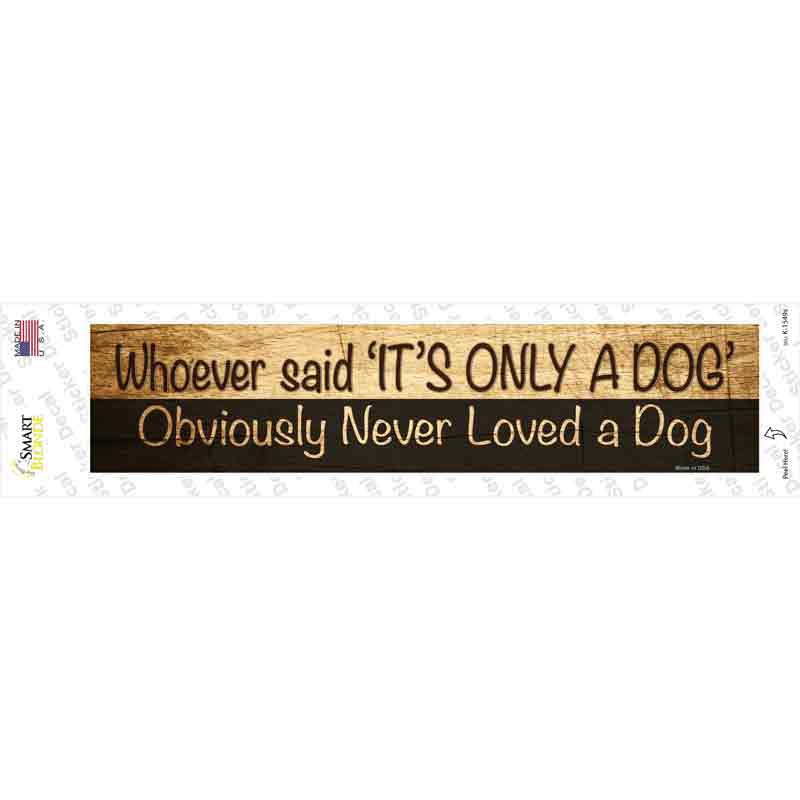 K-1549s-M Its Only A Dog Novelty Narrow Sticker Decal - Medium