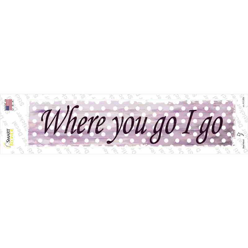 K-530s-M Where You Go I Go Novelty Narrow Sticker Decal - Medium