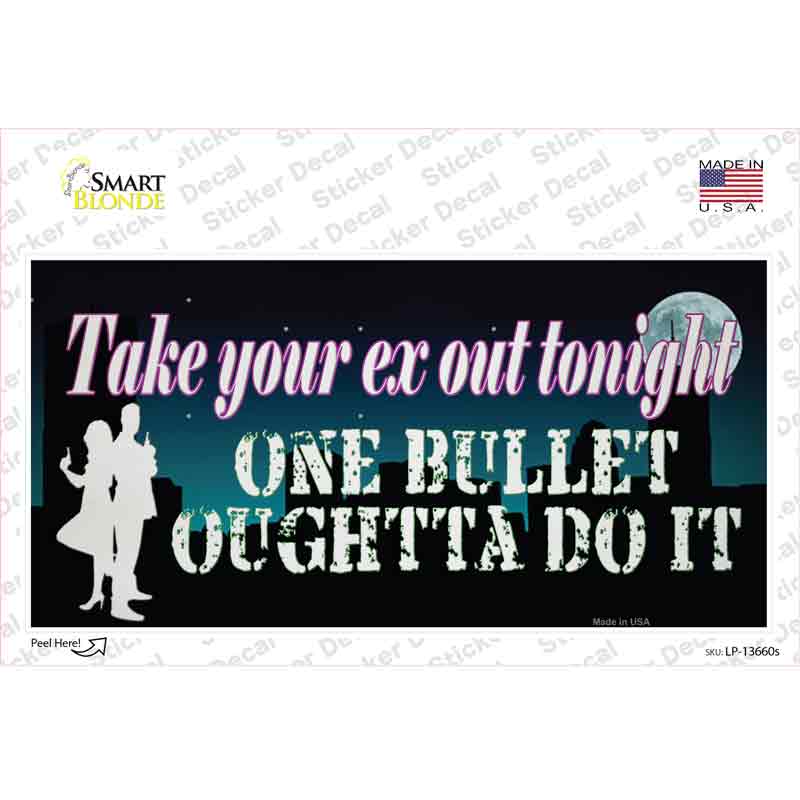 LP-13660s-M Take Your Ex Out One Bullet Novelty Sticker Decal - Medium