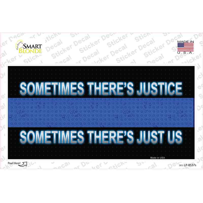 LP-8537s-M Sometimes Theres Justice Blue Line Novelty Sticker Decal - Medium