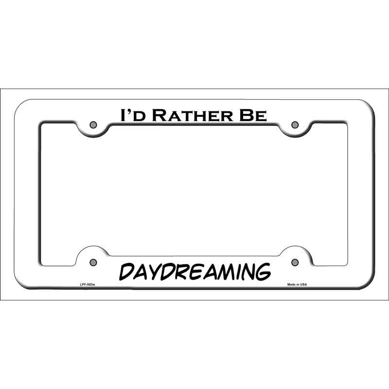 LPF-083w 12 x 6 in. Daydreaming Novelty Metal License Plate Frame - White