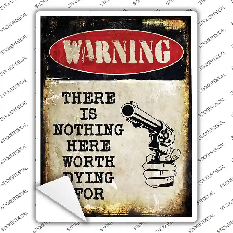 P-1377s-S Nothing Worth Dying Novelty Rectangle Sticker Decal - Small