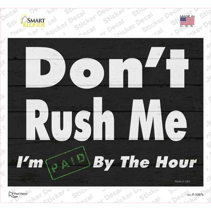 P-3397s-M Do Not Rush Me Novelty Rectangle Sticker Decal - Medium
