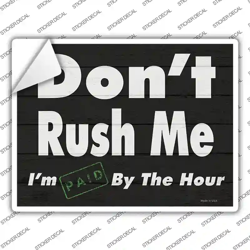 P-3397s-XL Do Not Rush Me Novelty Rectangle Sticker Decal - Extra Large