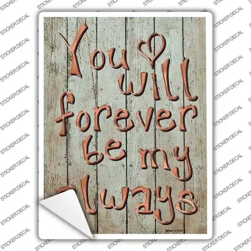 P-1093s-L Forever Be My Always Novelty Rectangle Sticker Decal - Large