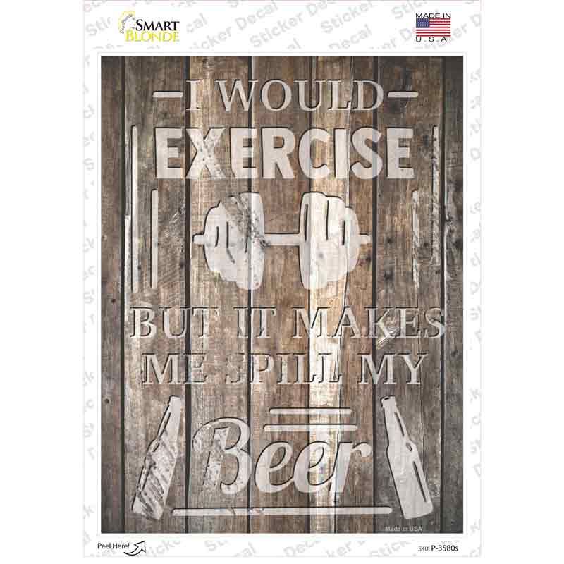 P-3580s-M Exercise Makes Me Spill Beer Novelty Rectangle Sticker Decal - Medium