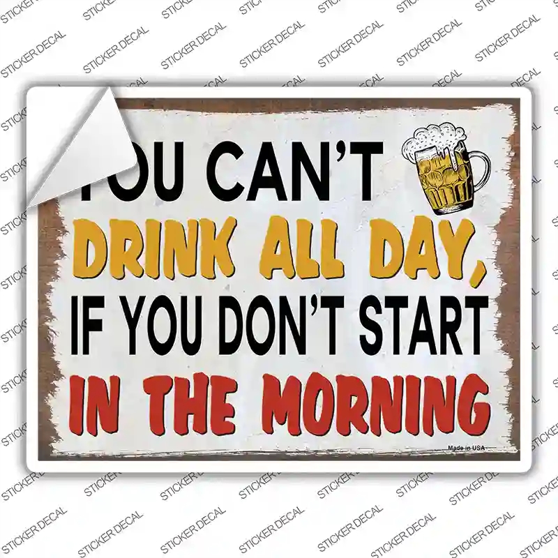 P-4108s-XL You Cant Drink All Day Novelty Rectangle Sticker Decal - Extra Large