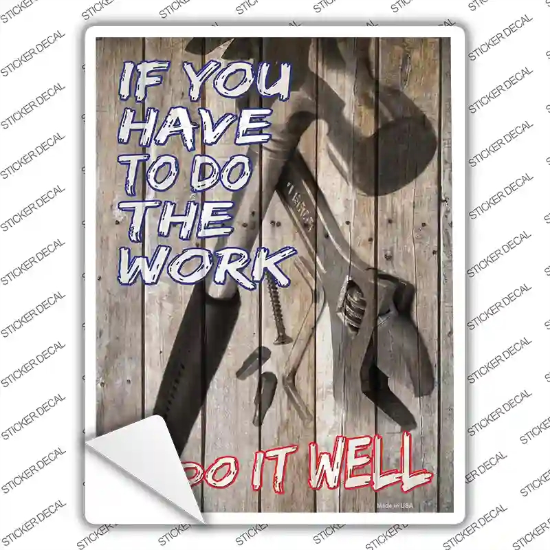P-3077s-L Have to Do the Work Novelty Rectangle Sticker Decal - Large