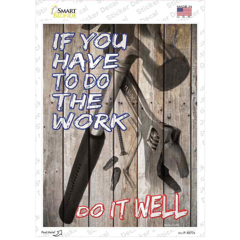 P-3077s-M Have to Do the Work Novelty Rectangle Sticker Decal - Medium