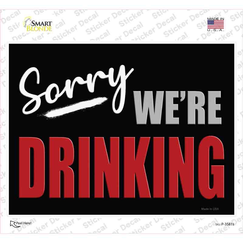 P-3581s-M Sorry We Are Drinking Red Novelty Rectangle Sticker Decal - Medium