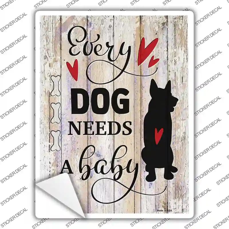 P-3624s-L Every Dog Needs A Baby Novelty Rectangle Sticker Decal - Large