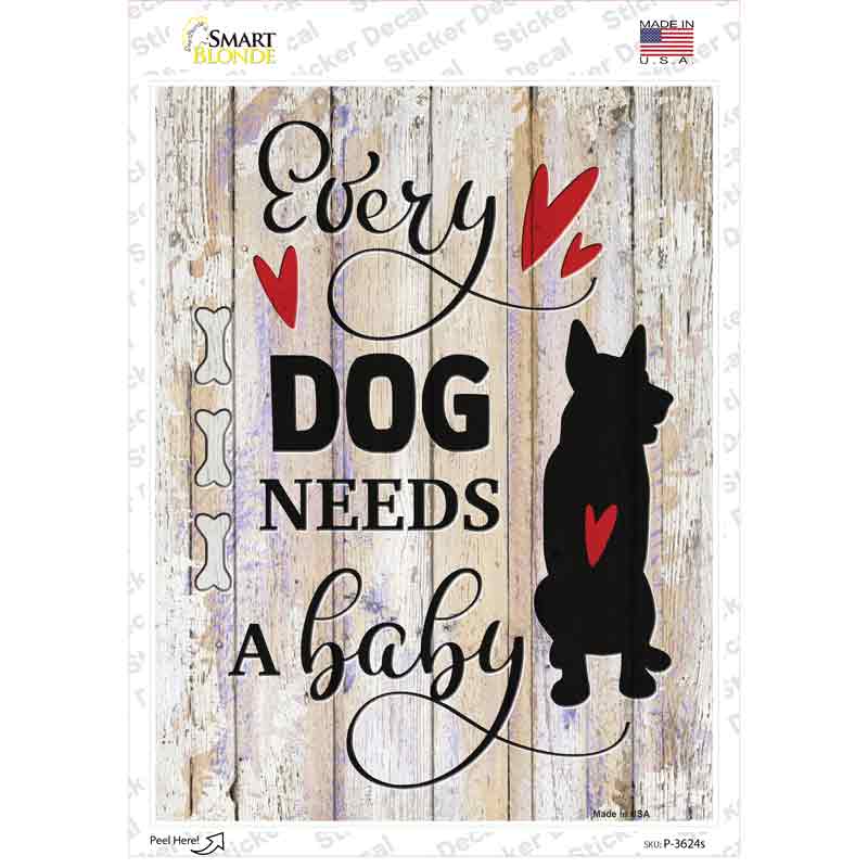 P-3624s-M Every Dog Needs A Baby Novelty Rectangle Sticker Decal - Medium