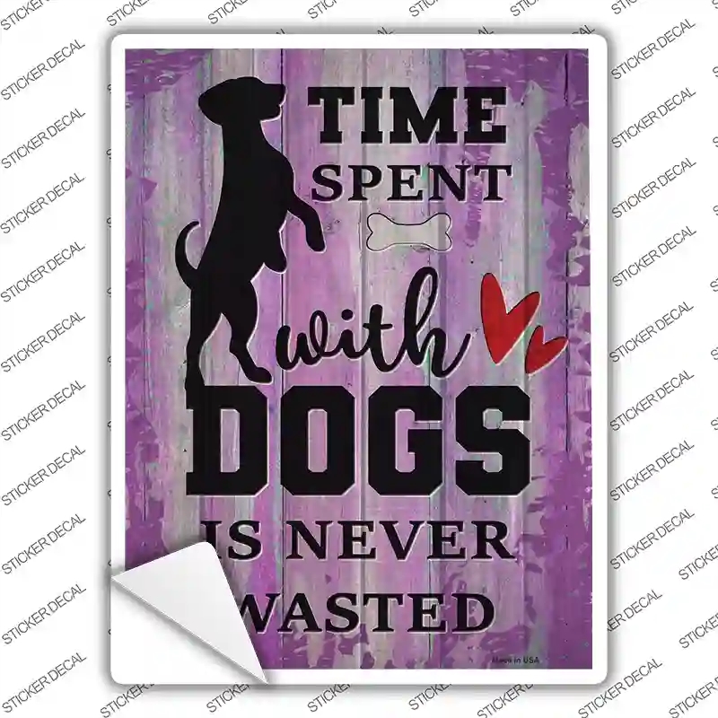 P-3633s-L Time with Dogs Never Wasted Novelty Rectangle Sticker Decal - Large