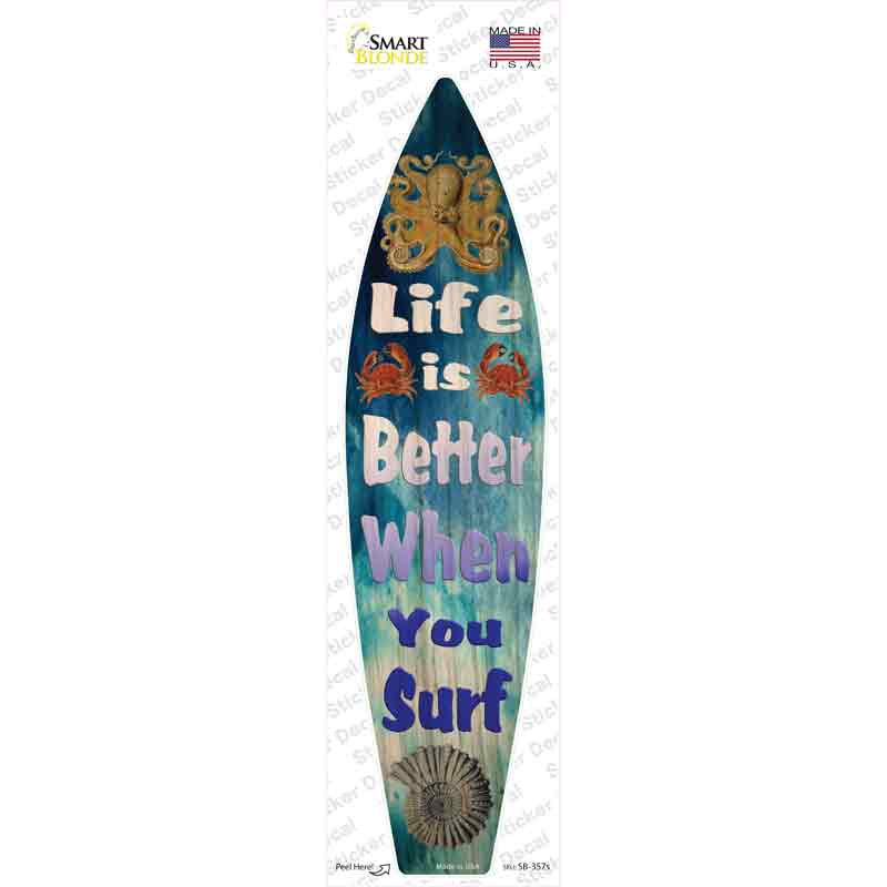 SB-357s-M Life is Better When Your Surf Blue Novelty Surfboard Sticker Decal - Medium