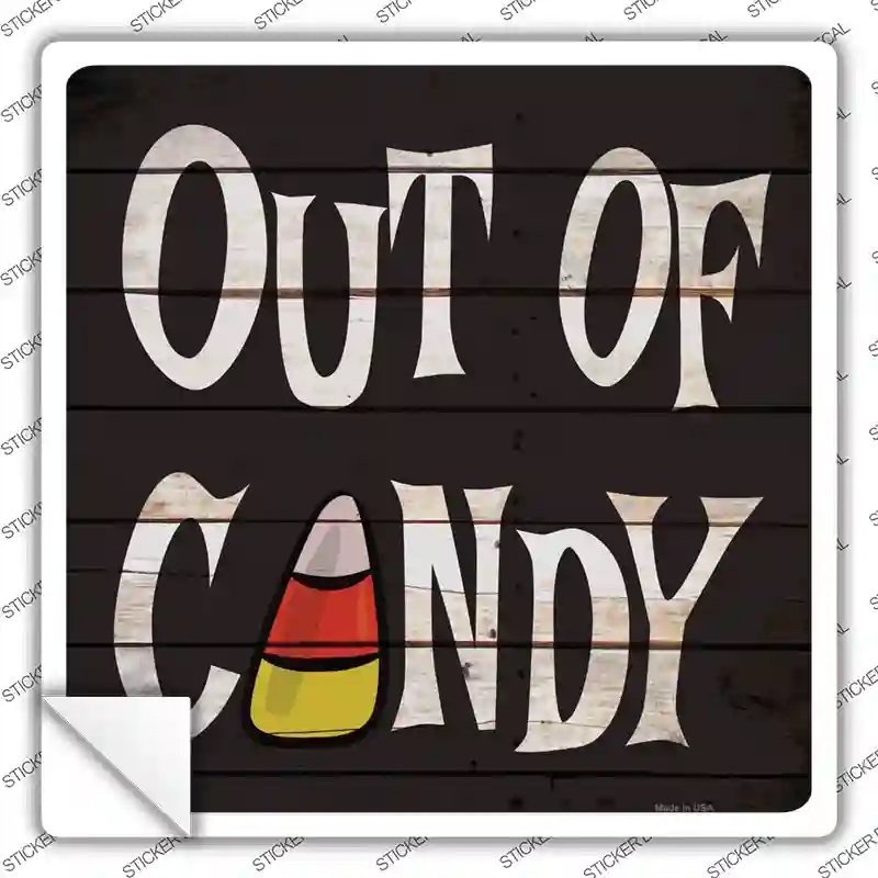 SQ-093s-S Out of Candy Novelty Square Sticker Decal - Small