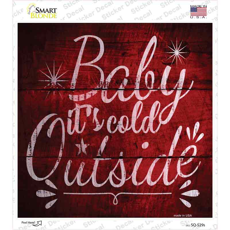 SQ-529s-M Baby Its Cold Outside Novelty Square Sticker Decal - Medium