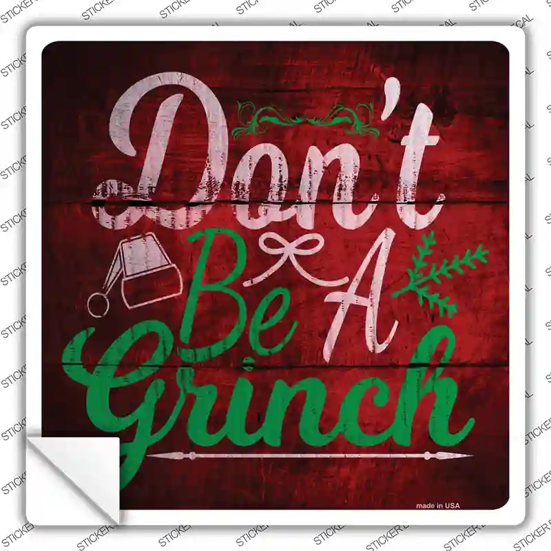 SQ-553s-S Do Not Be A Grinch Novelty Square Sticker Decal - Small