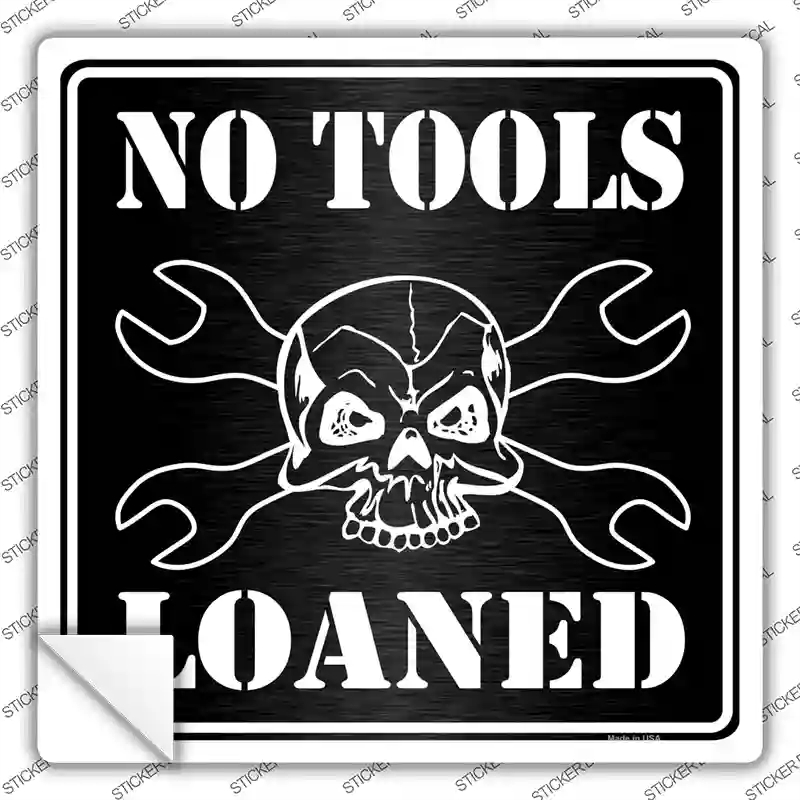 SQ-292s-XL No Tools Loaned Novelty Square Sticker Decal - Extra Large