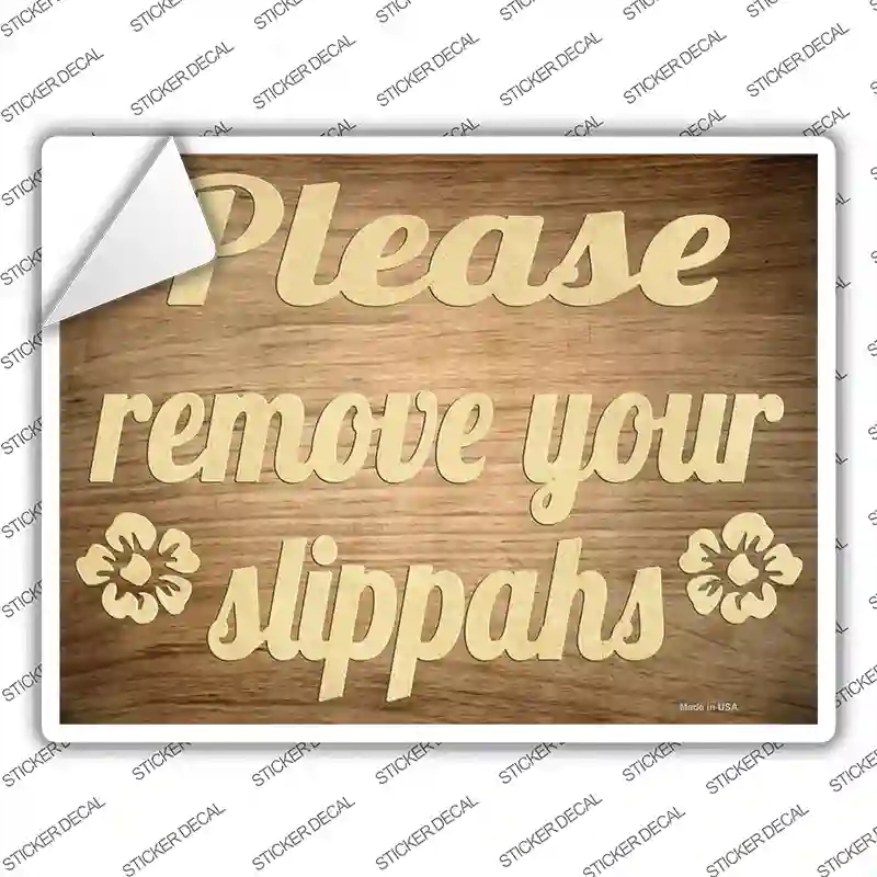P-2815s-XL Remove Your Slippahs Wood Novelty Rectangle Sticker Decal - Extra Large