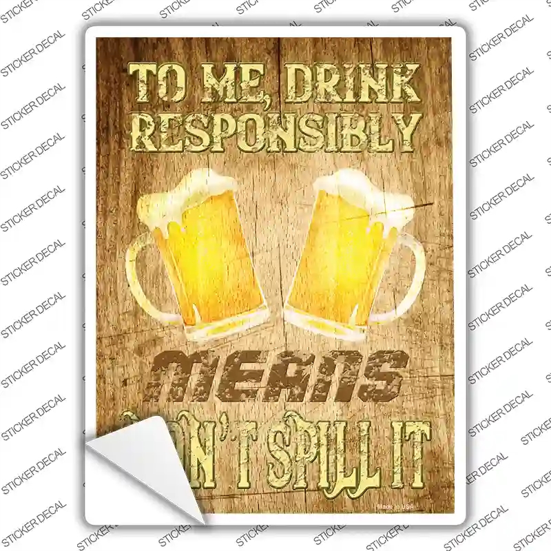 P-2931s-L Drink Responsibly Do Not Spill It Novelty Rectangle Sticker Decal - Large