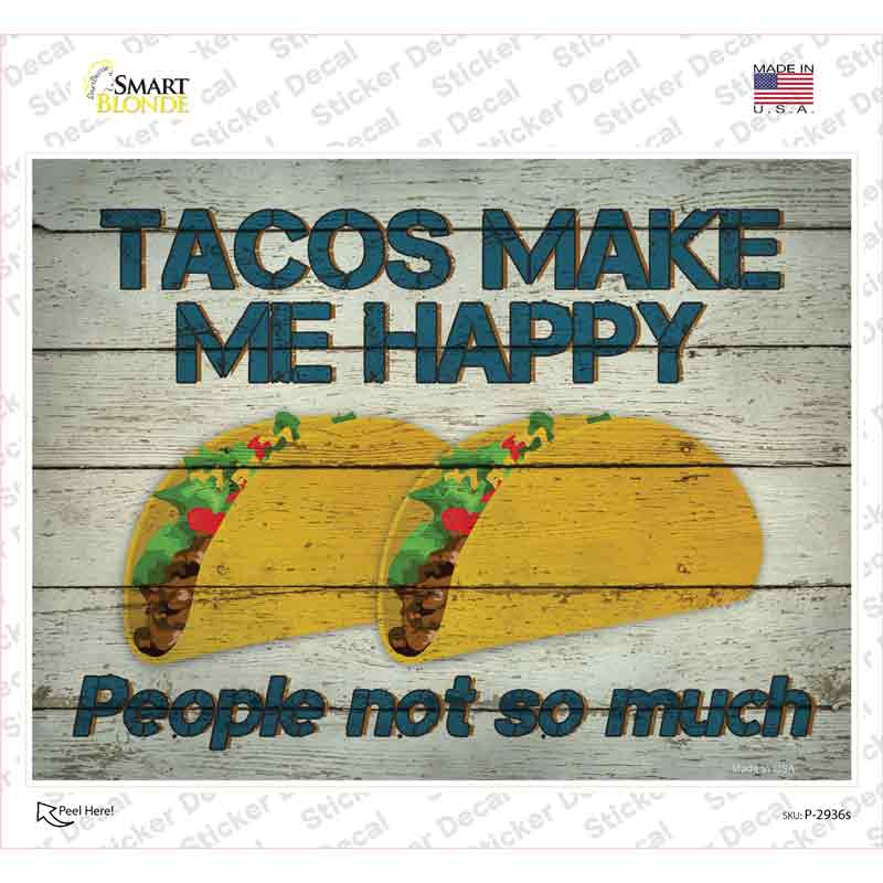 P-2936s-M Tacos Make Me Happy Not People Novelty Rectangle Sticker Decal - Medium